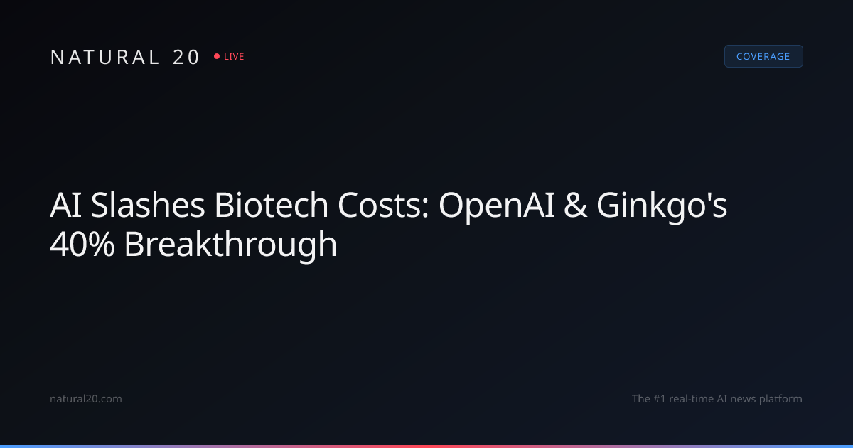 AI Slashes Biotech Costs: OpenAI & Ginkgo's 40% Breakthrough — Natural 20